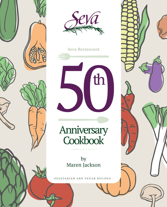 Seva Restaurant: 50th Anniversary Cookbook